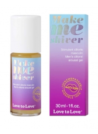 Возбуждающий гель для пениса Make Me Shiver - 30 мл. - Love to Love - купить с доставкой в Мурманске