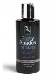 Лубрикант на водной основе Ready for Anything Aqua Lubricant - 100 мл. - Fifty Shades of Grey - купить с доставкой в Мурманске